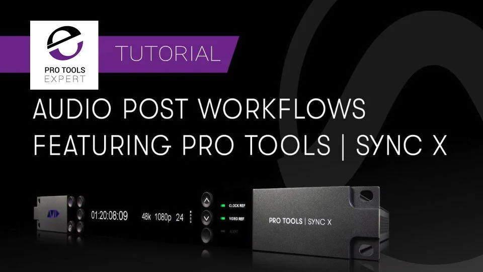 Pro Tools Sync X Workflows - Expert Tutorial | Pro Tools - The